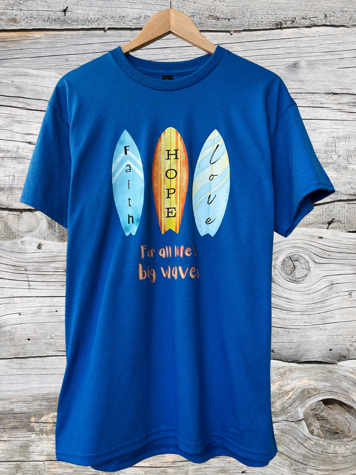 Faith Hope Love - For all life's big waves blue T Shirt